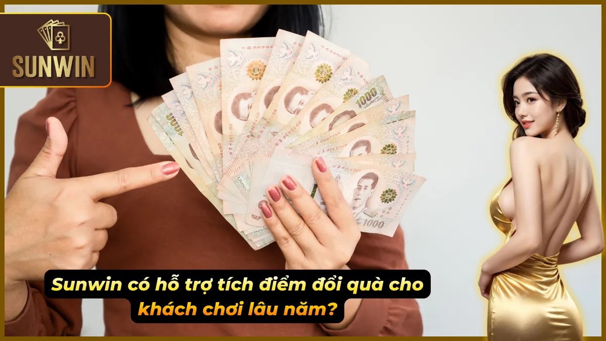 Giải thích cơ chế chăm sóc hội viên kỳ cựu tại Sunwin