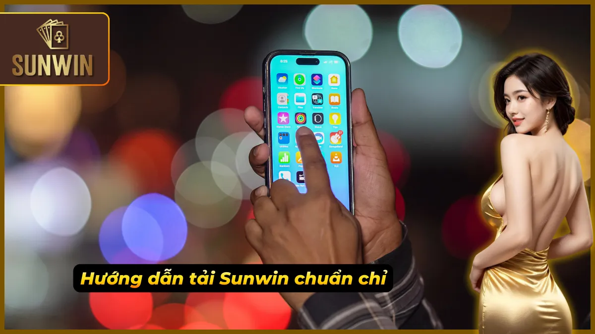 Chi tiết từng bước tải Sunwin đúng cách và an toàn